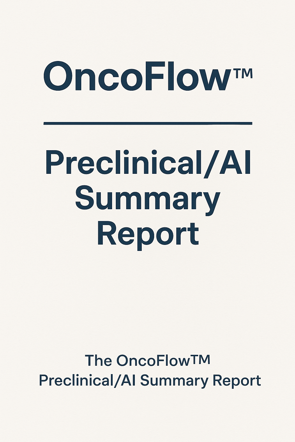 The OncoFlowTM Preclinical/AI Summary Report